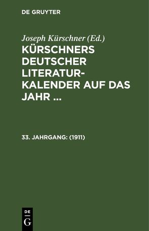 Kürschners Deutscher Literatur-Kalender auf das Jahr … / 1911 von Kürschner,  Joseph