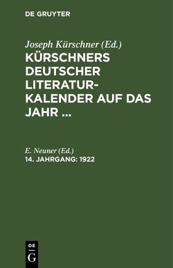 Kürschners Deutscher Literatur-Kalender auf das Jahr … / 1922 von Luedtke,  G, Neuner,  E.