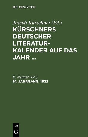 Kürschners Deutscher Literatur-Kalender auf das Jahr … / 1922 von Luedtke,  G, Neuner,  E.