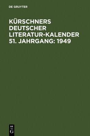Kürschners Deutscher Literatur-Kalender auf das Jahr … / 1949 von Kürschner,  Joseph