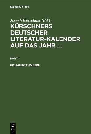 Kürschners Deutscher Literatur-Kalender auf das Jahr … / 1988 von Kürschner,  Joseph