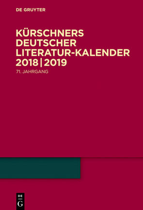 Kürschners Deutscher Literatur-Kalender auf das Jahr … / 2018/2019 von Kürschner,  Joseph