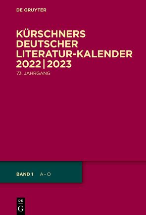 Kürschners Deutscher Literatur-Kalender auf das Jahr … / 2022/2023 von Kürschner,  Joseph