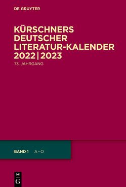 Kürschners Deutscher Literatur-Kalender auf das Jahr … / 2022/2023 von Kürschner,  Joseph