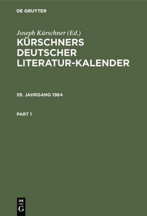 Kürschners Deutscher Literatur-Kalender auf das Jahr … / Kürschners Deutscher Literatur-Kalender auf das Jahr …. 59. Jahrgang 1984 von Kürschner,  Joseph