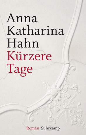 Kürzere Tage von Hahn,  Anna Katharina