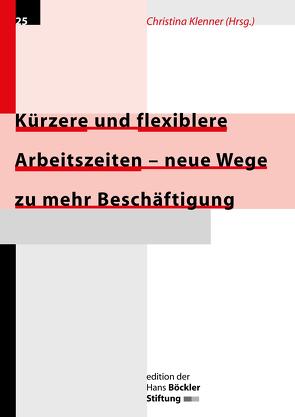 Kürzeree und flexiblere Arbeitszeiten – neue Wege zu mehr Beschäftigung von Klenner,  Christina