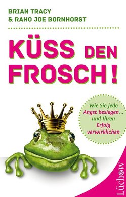 Küss den Frosch! von Bornhorst,  Raho Joe, Tracy,  Brian
