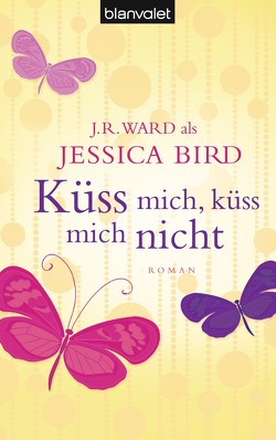 Küss mich, küss mich nicht von Bird,  Jessica, Hege,  Uta