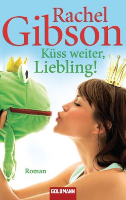 Küss weiter, Liebling! von Gibson,  Rachel