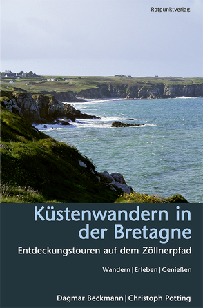 Küstenwandern in der Bretagne von Beckmann,  Dagmar, Potting,  Christoph