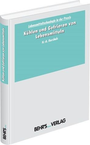 Kühlen und Gefrieren von Lebensmitteln von Kurzhals,  Prof. Dr.-Ing. Hans-Albert