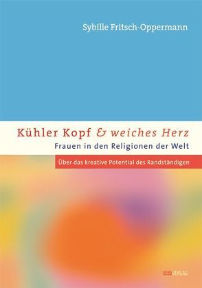 Kühler Kopf und weiches Herz – Frauen in den Religionen der Welt von Fritsch-Oppermann,  Sybille