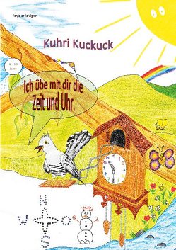 Kuhri Kuckuck übt mit dir die Zeit und Uhr von de la Vigne,  Tanja