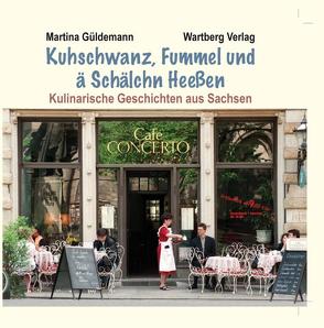 Kuhschwanz, Fummelund ä Schälchn Heeßen – Kulinarische Geschichten aus Sachsen von Güldemann,  Martina