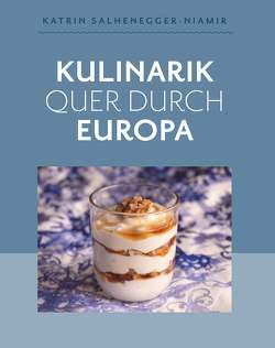 Kulinarik quer durch Europa von Salhenegger-Niamir,  Katrin
