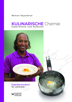 Kulinarische Chemie. Experimente zum Aufessen von Rajendran,  Nelson