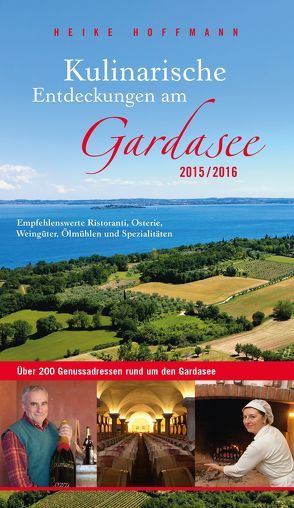 Kulinarische Entdeckungen am Gardasee 2015/2016 von Hoffmann,  Heike