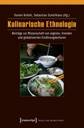 Kulinarische Ethnologie von Kofahl,  Daniel, Schellhaas,  Sebastian