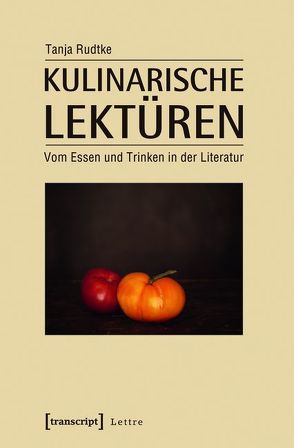 Kulinarische Lektüren von Rudtke,  Tanja