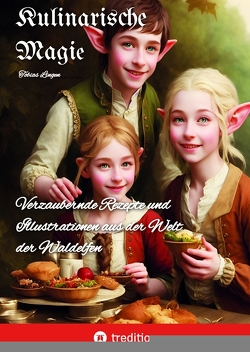 Kulinarische Magie. Kochbuch, Fantasy, Elfen von Lingen,  Tobias