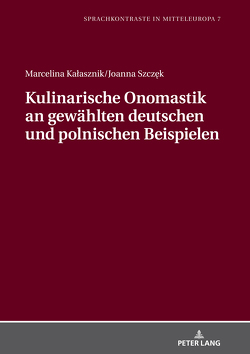 Kulinarische Onomastik an gewählten deutschen und polnischen Beispielen von Kalasznik,  Marcelina, Szczęk,  Joanna