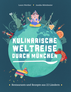 Kulinarische Weltreise durch München von Mittelmeier,  Annika, Werther,  Laura