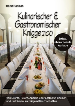 Kulinarischer und Gastronomischer Knigge 2100 von Hanisch,  Horst