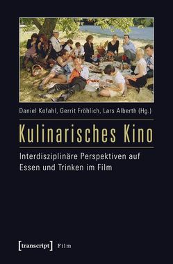 Kulinarisches Kino von Alberth,  Lars, Fröhlich,  Gerrit, Kofahl,  Daniel