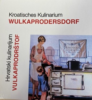 Kulinarium Wulkaprodersdorf von Kroatisches Kultur und Dokumentationszentrum,  hkdc