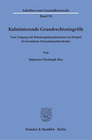 Kulminierende Grundrechtseingriffe. von Heu,  Johannes Christoph