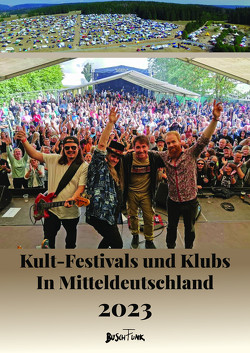 Kult-Festivals und Klubs in Mitteldeutschland 2023 von Buschfunk Musikverlag GMBH,  Buschfunk