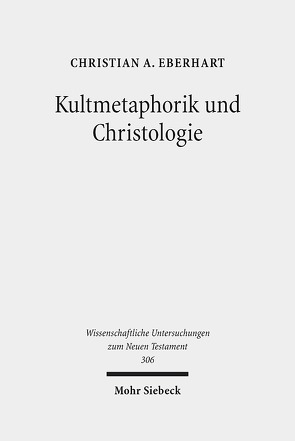 Kultmetaphorik und Christologie von Eberhart,  Christian A.