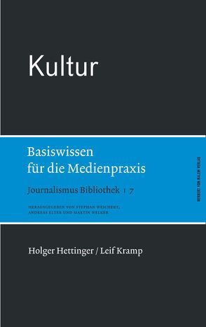 Kultur. Basiswissen für die Medienpraxis von Hettinger,  Holger, Kramp,  Leif