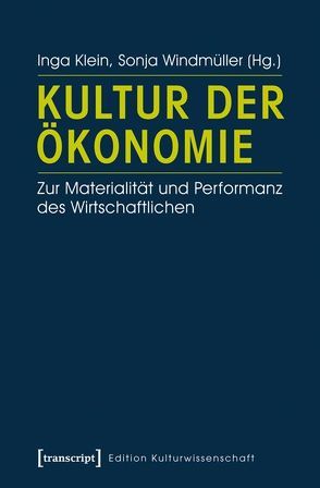 Kultur der Ökonomie von Klein,  Inga, Windmüller,  Sonja