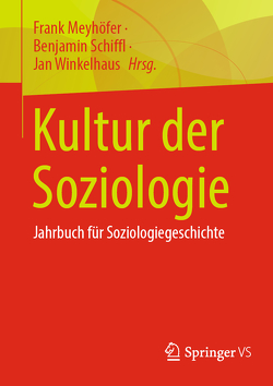 Kultur der Soziologie von Meyhöfer,  Frank, Schiffl,  Benjamin, Winkelhaus,  Jan