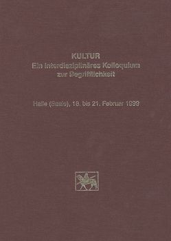 Kultur – Ein interdisziplinäres Kolloquium zur Begrifflichkeit von Fröhlich,  Siegfried, May,  E, Roeder,  A, Sailer,  M, Sommer,  V, Voland,  E