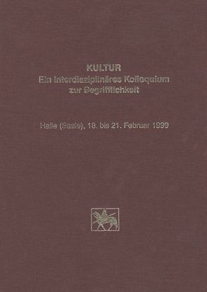 Kultur – Ein interdisziplinäres Kolloquium zur Begrifflichkeit von Fröhlich,  Siegfried, May,  E, Roeder,  A, Sailer,  M, Sommer,  V, Voland,  E