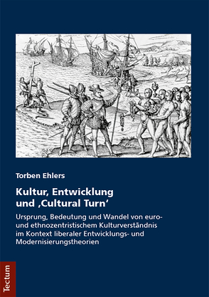 Kultur, Entwicklung und „Cultural Turn“ von Ehlers,  Torben