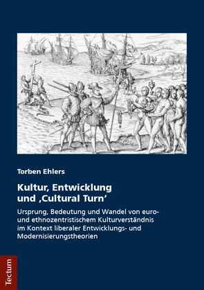 Kultur, Entwicklung und „Cultural Turn“ von Ehlers,  Torben