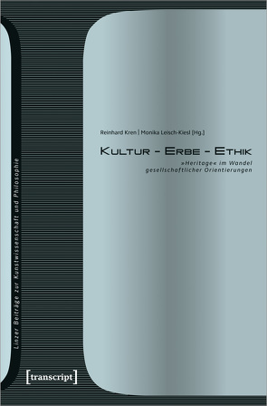 Kultur – Erbe – Ethik von Kren,  Reinhard, Leisch-Kiesl,  Monika