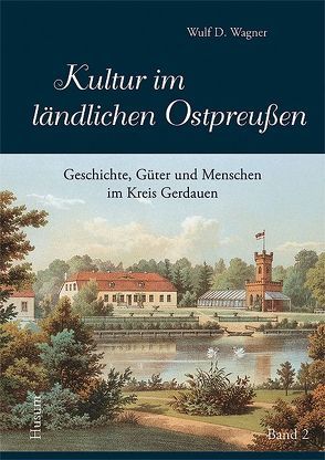 Kultur im ländlichen Ostpreußen, Bd. 2 von Heimatkreisgemeinschaft Gerdauen e.V., Wagner,  Wulf D.