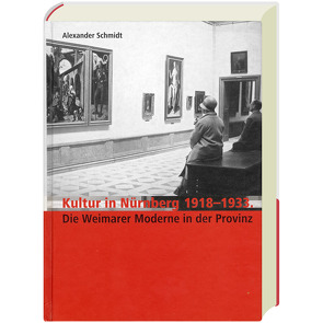 Kultur in Nürnberg 1918-1933 von Schmidt,  Alexander