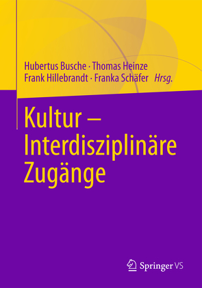 Kultur – Interdisziplinäre Zugänge von Busche,  Hubertus, Heinze,  Thomas, Hillebrandt,  Frank, Schäfer,  Franka