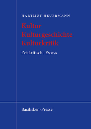 Kultur – Kulturgeschichte – Kulturkritik von Heuermann,  Hartmut