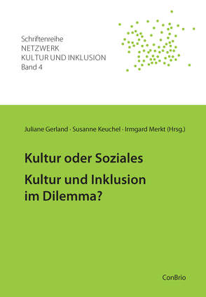 Kultur oder Soziales – Kultur und Inklusion im Dilemma? von Gerland,  Juliane, Keuchel,  Susanne, Merkt,  Irmgard