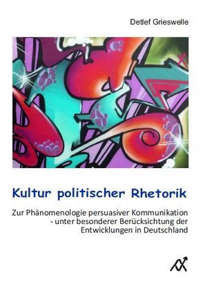 Kultur politischer Rhetorik von Grieswelle,  Detlef