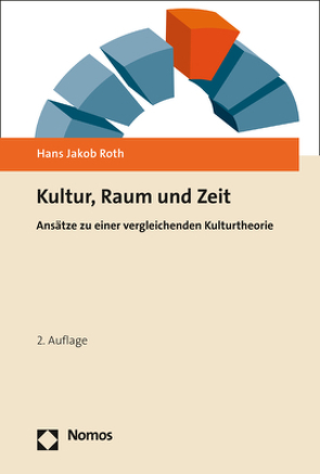 Kultur, Raum und Zeit von Roth,  Hans Jakob