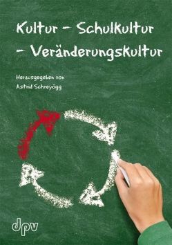 Kultur – Schulkultur – Veränderungskultur von Schreyögg,  Astrid