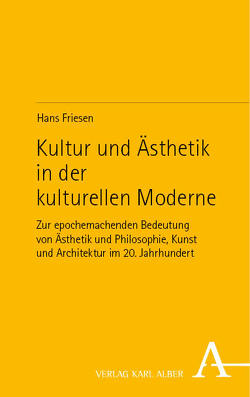 Kultur und Ästhetik in der kulturellen Moderne von Friesen,  Hans